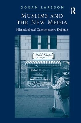 Muslims and the New Media by Göran Larsson