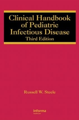 Clinical Handbook of Pediatric Infectious Disease by Russell W. Steele