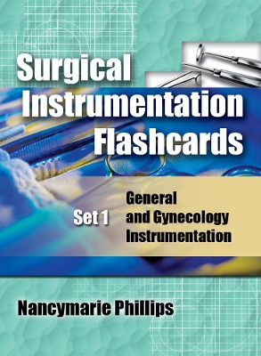 Surgical Instrumentation Flashcards Set 1: General and Gynecological Instrumentation by Nancymarie Phillips