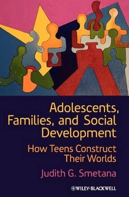 Adolescents, Families, and Social Development by Judith G. Smetana