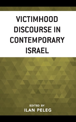 Victimhood Discourse in Contemporary Israel by Ilan Peleg