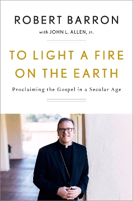 To Light A Fire On The Earth by Robert Barron