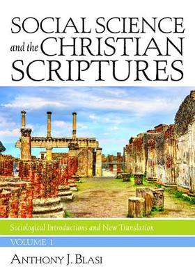 Social Science and the Christian Scriptures, Volume 1 by Anthony J Blasi