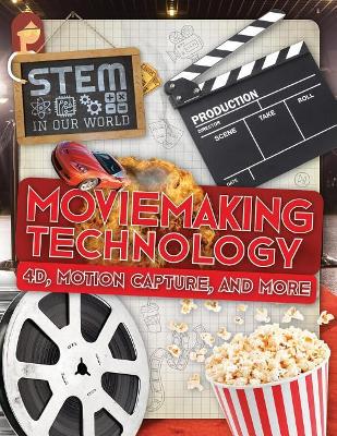 Moviemaking Technology: 4D, Motion Capture, and More by John Wood