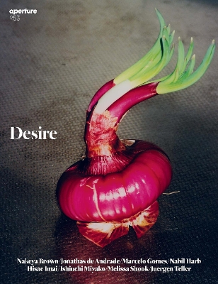 Desire: Aperture 253: Winter 2023 Issue book