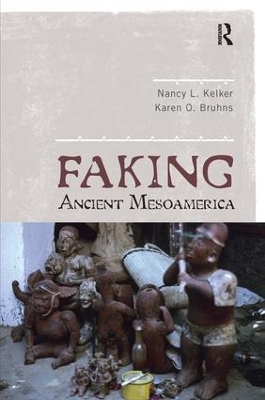 Faking Ancient Mesoamerica by Nancy L Kelker