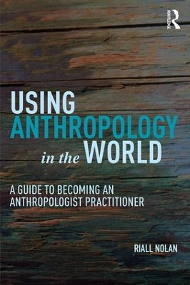 Using Anthropology in the World by Riall W. Nolan