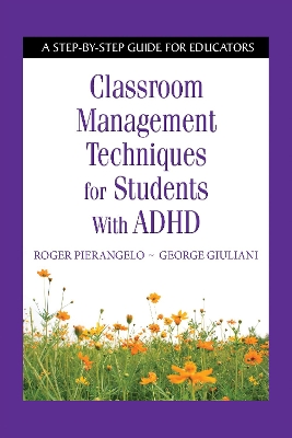 Classroom Management Techniques for Students with ADHD by Roger Pierangelo