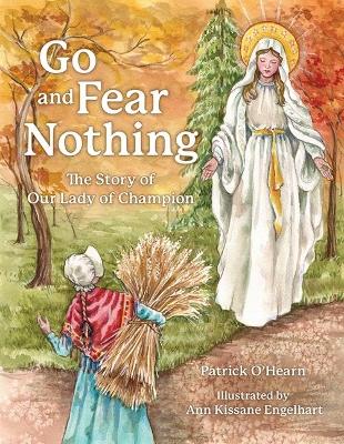 Go and Fear Nothing: The Story of Our Lady of Champion book