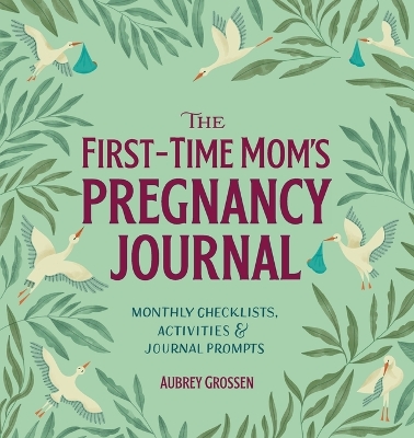 The First-Time Mom's Pregnancy Journal book