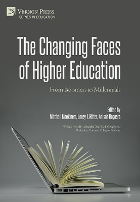The Changing Faces of Higher Education: From Boomers to Millennials by Mitchell B Mackinem