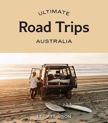 Ultimate Road Trips: Australia book