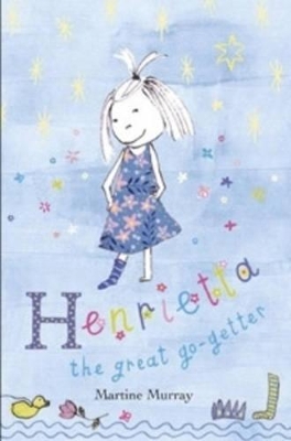 Henrietta the Great Go-Getter by Martine Murray