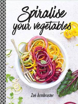 Spiralise Your Vegetables book