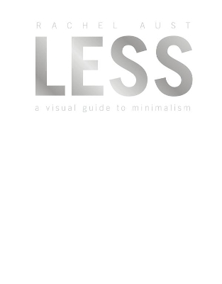 Less: A Visual Guide to Minimalism book