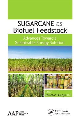 Sugarcane as Biofuel Feedstock: Advances Toward a Sustainable Energy Solution by Barnabas Gikonyo