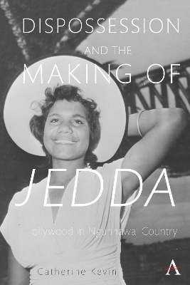 Dispossession and the Making of Jedda: Hollywood in Ngunnawal Country book