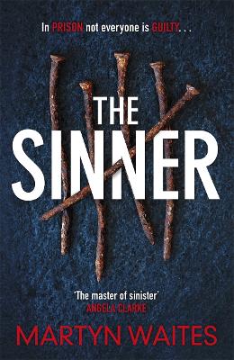 The Sinner: In prison not everyone is guilty . . . by Martyn Waites