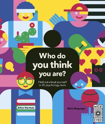 Who Do You Think You Are?: 20 psychology tests to explore your growing mind by Alice Harman