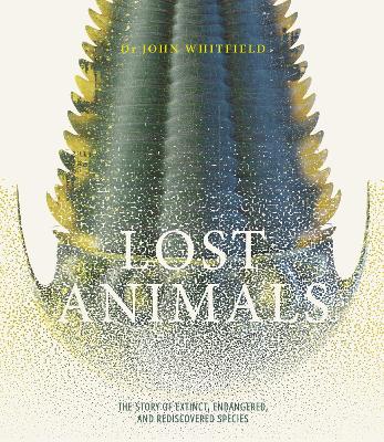 Lost Animals: The story of extinct, endangered and rediscovered species book