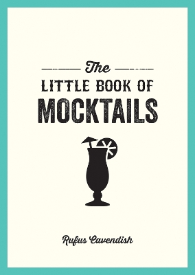 The Little Book of Mocktails: Delicious Alcohol-Free Recipes for Any Occasion book