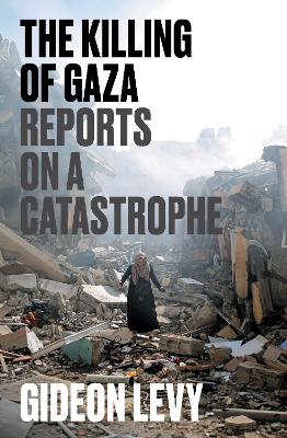 The Killing of Gaza: Reports on a Catastrophe book