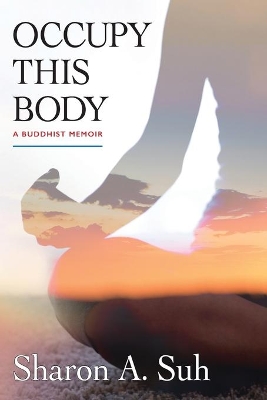 Occupy This Body: A Buddhist Memoir book