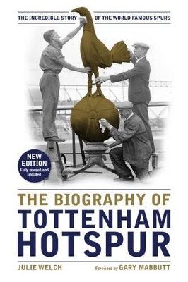 Biography of Tottenham Hotspur by Julie Welch