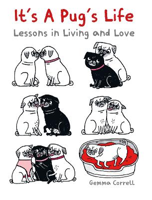 It's a Pug's Life: Lessons in Living and Love book