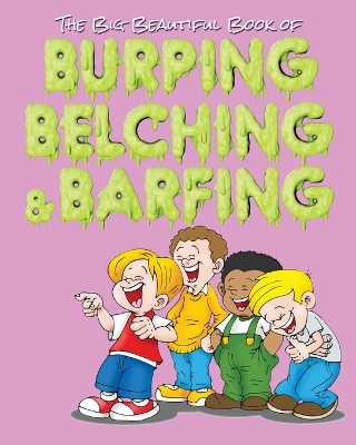 The Big Beautiful Book of Burping, Belching, & Barfing by Jimmy Huston