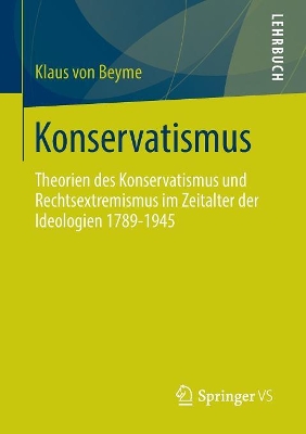 Konservatismus: Theorien des Konservatismus und Rechtsextremismus im Zeitalter der Ideologien 1789-1945 book