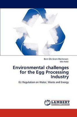 Environmental challenges for the Egg Processing Industry by Bent Ole Gram Mortensen