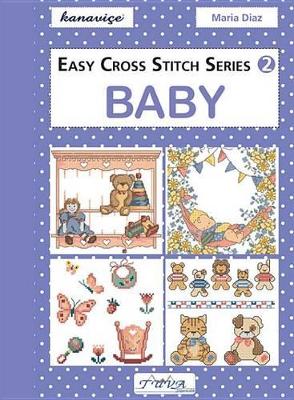 Easy Cross Stitch Series 2: Baby by Maria Diaz
