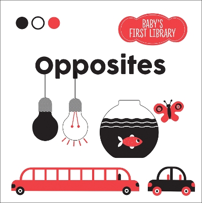 Opposites: Baby's First Library by Agnese Baruzzi