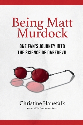 Being Matt Murdock: One Fan's Journey Into the Science of Daredevil book