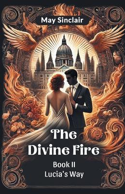 The Divine Fire Book II Lucia's Way book