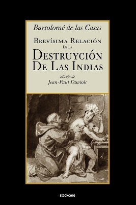 Brevisima Relacion De La Destruycion De Las Indias book