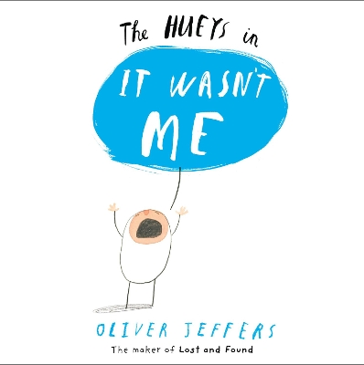 It Wasn't Me (The Hueys) by Oliver Jeffers