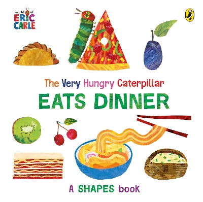The Very Hungry Caterpillar Eats Dinner: A shapes book by Eric Carle