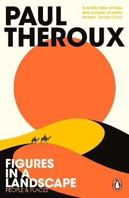 Figures in a Landscape: People and Places by Paul Theroux