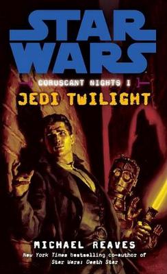 Jedi Twilight: Star Wars Legends (Coruscant Nights, Book I) book