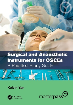 Surgical and Anaesthetic Instruments for OSCEs: A Practical Study Guide by Kelvin Yan