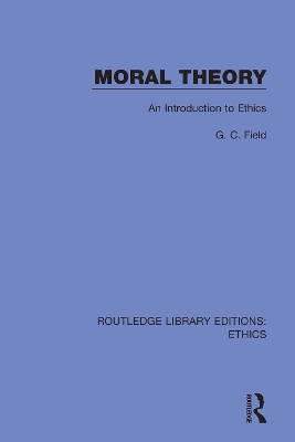 Moral Theory: An Introduction to Ethics by G. C. Field