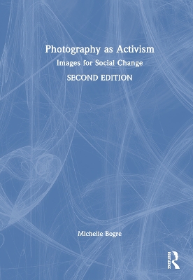 Photography as Activism: Images for Social Change book