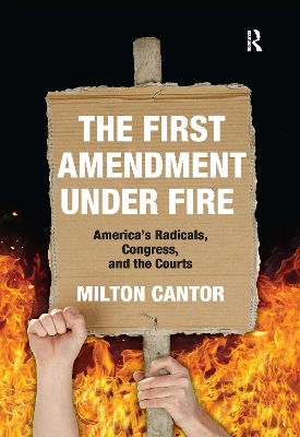 First Amendment Under Fire: America's Radicals, Congress, and the Courts by Milton Cantor