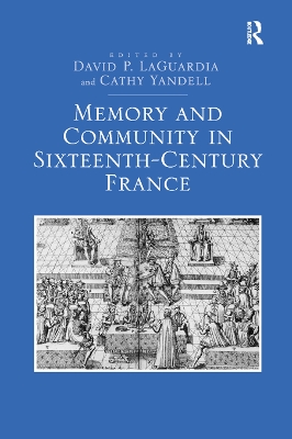 Memory and Community in Sixteenth-Century France by David P. LaGuardia