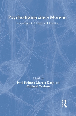 Psychodrama Since Moreno by Paul Holmes