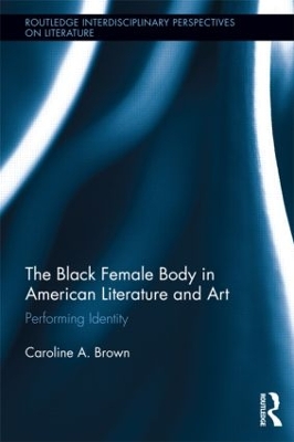 Black Female Body in American Literature and Art by Caroline Brown
