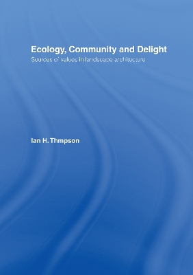Ecology, Community and Delight by Ian Thompson