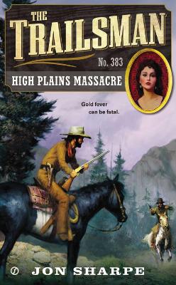 The Trailsman: #383 High Plains Massacre book